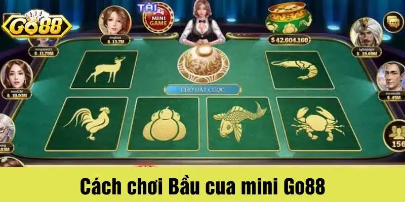 Hướng dẫn cách chơi Bầu cua mini tại Go88 cực chi tiết
