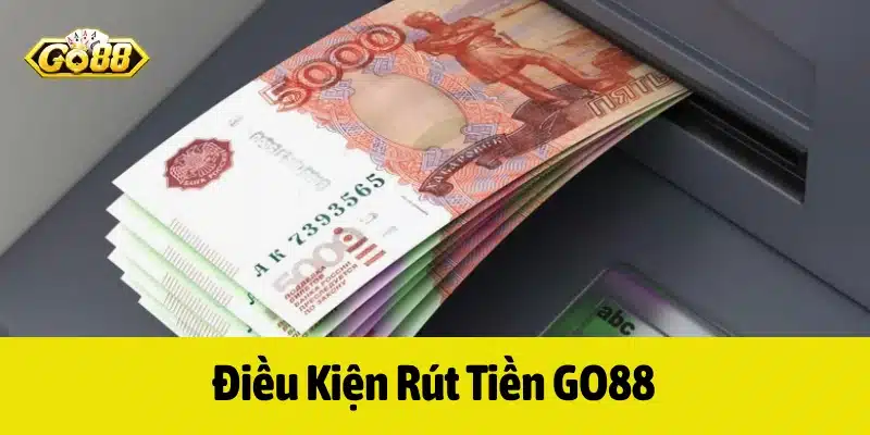 Điều kiện rút tiền GO88