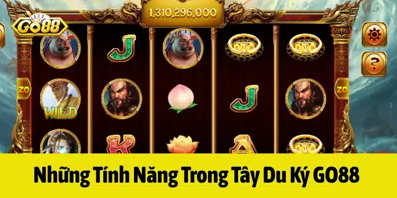Nắm rõ những tính năng được dùng trong game Tây Du Ký GO88 