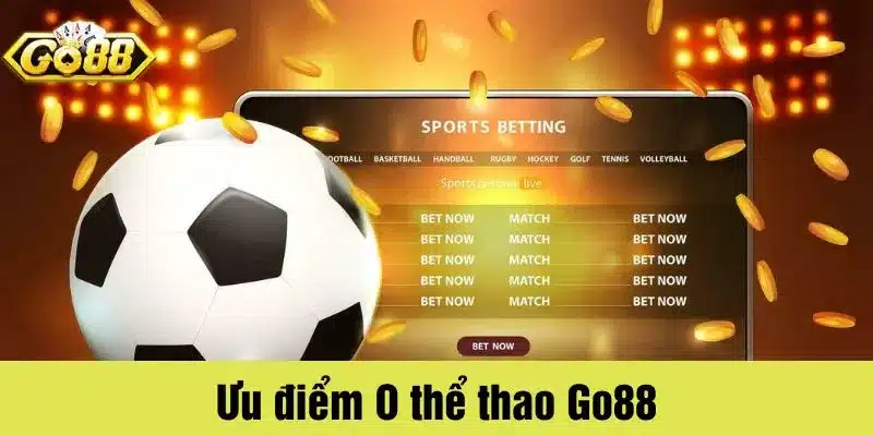 O thể thao tại Go88 là lựa chọn hàng đầu của các cược thủ
