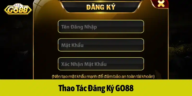 Hướng dẫn thao tác đăng ký GO88 đơn giản, nhanh chóng